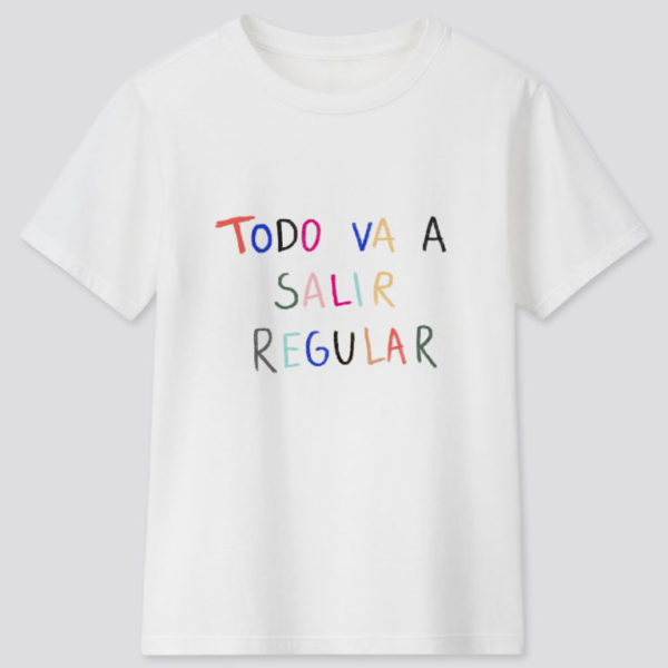 Camiseta unisex "Todo va a salir regular"